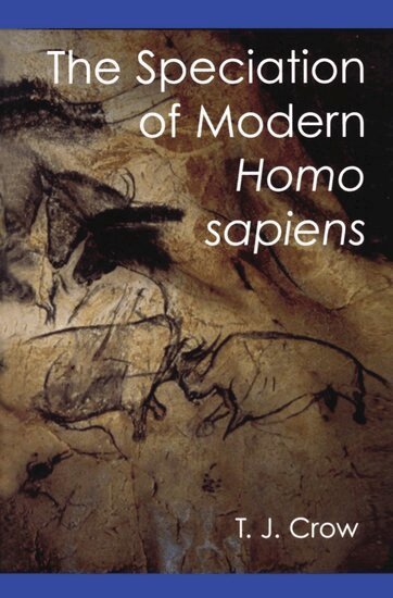 Crow, T. J. Crow - The Speciation of Modern Homo Sapiens, Häftad