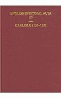 David M. Smith - English Episcopal Acta 30: Carlisle 1133-1292, Inbunden