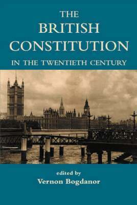 Bogdanor, Vernon Bogdanor - The British Constitution in the Twentieth Century, Häftad