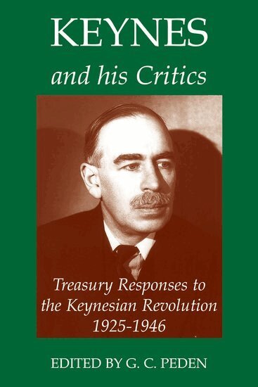 Peden, G. C. Peden - Keynes and his Critics, Inbunden