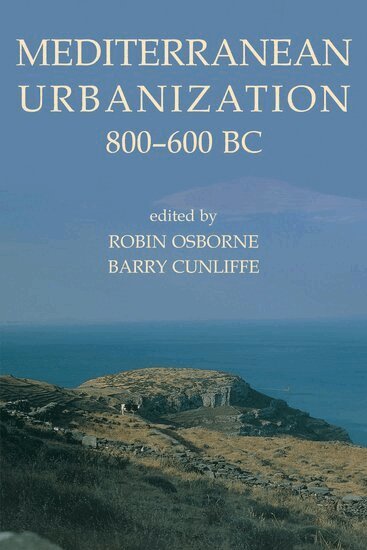 OSBORNE, Robin Osborne, Barry Cunliffe - Mediterranean Urbanization 800-600 BC, Inbunden