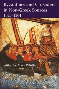 bokomslag Byzantines and Crusaders in Non-Greek Sources, 1025-1204