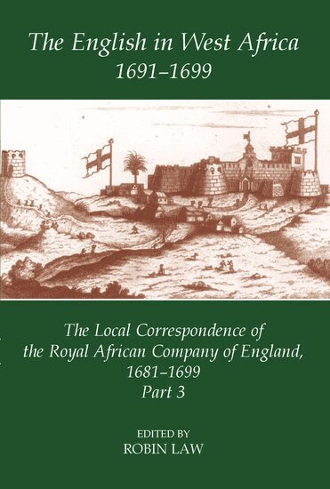 Robin Law - The English in West Africa, 1691-1699, Inbunden