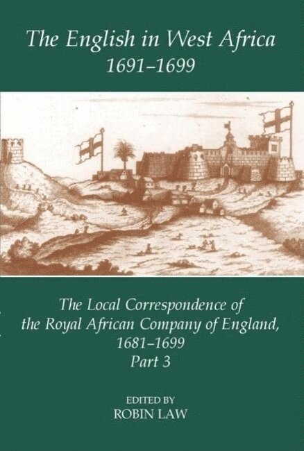 Robin Law, University of Stirling (United Kingdom)) Law, Robin (Professor of African History - The English in West Africa, 1691-1699, Inbunden