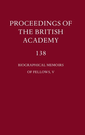 Proceedings of the British Academy, 138 Biographical Memoirs of Fellows, V 1