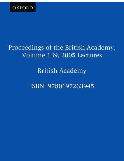 Proceedings of the British Academy, Volume 139, 2005 Lectures 1