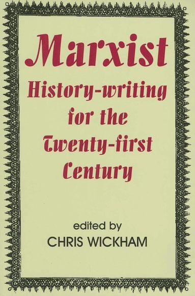 Wickham, Chris Wickham - Marxist History-writing for the Twenty-first Century, Häftad