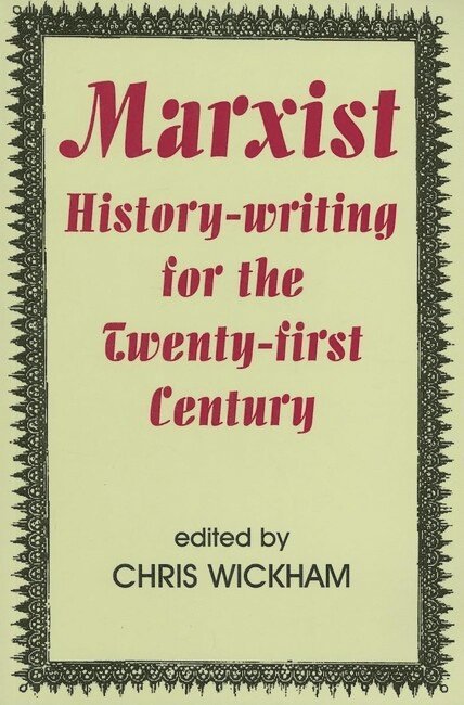 Marxist History-writing for the Twenty-first Century