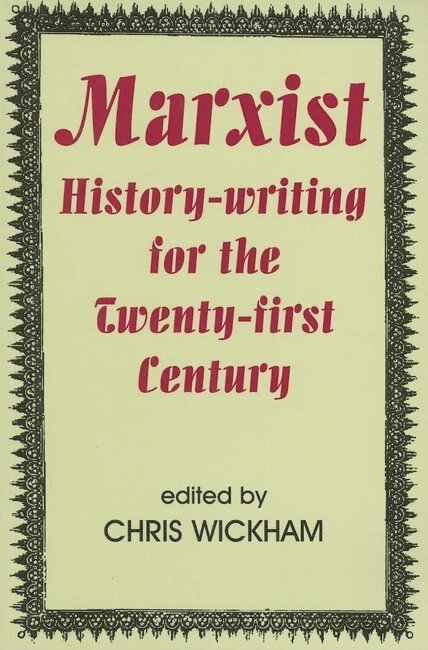 Marxist History-writing for the Twenty-first Century 1