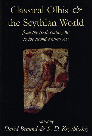 Braund, David Braund, S D Kryzhitskiy - Classical Olbia and the Scythian World, Inbunden