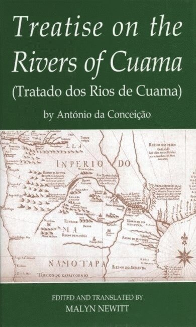 Malyn Newitt, King's College London) Newitt, Malyn (Emeritus Professor, Emeritus Professor - 'Treatise on the Rivers of Cuama' by Antonio da Conceicao, Inbunden