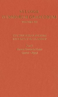 bokomslag Sylloge Nummorum Graecorum Volume XII, The Hunterian Museum, University of Glasgow. Part II, Roman and Provincial Coins: Cyprus-Egypt