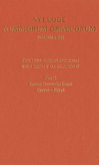 Sylloge Nummorum Graecorum Volume XII, The Hunterian Museum, University of Glasgow. Part II, Roman and Provincial Coins: Cyprus-Egypt 1