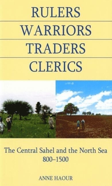 Anne Haour, University of East Anglia.) Haour, Anne (Lecturer in the Arts and Archaeology of Africa, Sainsbury Research Unit - Rulers, Warriors, Traders, Clerics, Inbunden
