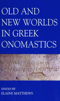 bokomslag Old and New Worlds in Greek Onomastics