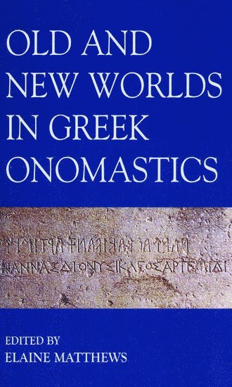 Old and New Worlds in Greek Onomastics 1