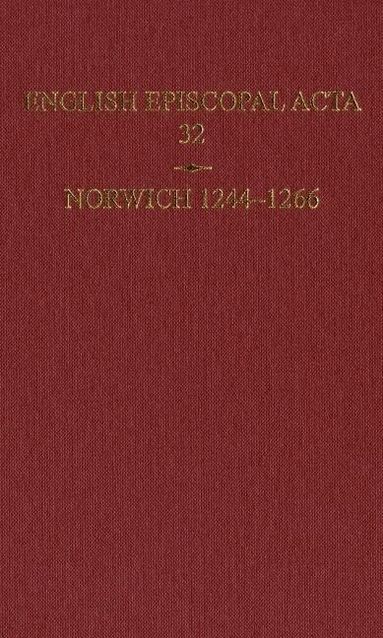 Christopher Harper-Bill - English Episcopal Acta 32, Norwich 1244-1266, Inbunden