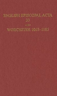 bokomslag English Episcopal Acta 33, Worcester 1062-1185