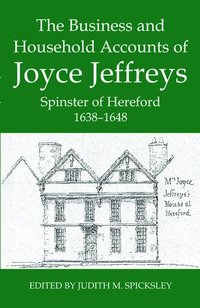 bokomslag The Business and Household Accounts of Joyce Jeffreys, Spinster of Hereford, 1638-1648