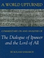 Roland Enmarch, University of Liverpool) Enmarch, Roland (Reader in Egyptology - A World Upturned, Inbunden