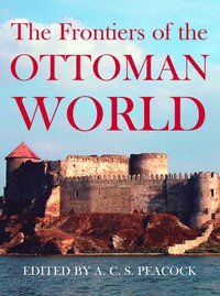 bokomslag The Frontiers of the Ottoman World