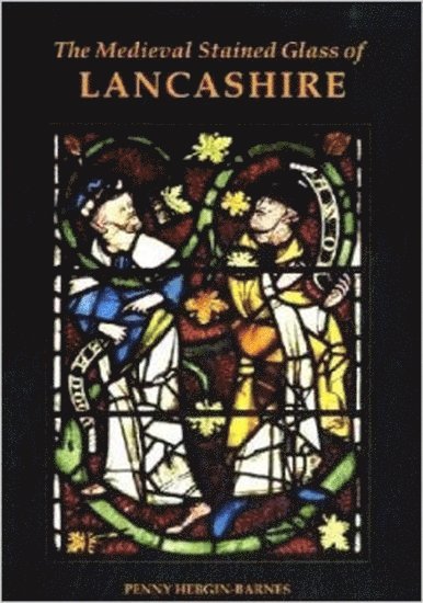 The Medieval Stained Glass of Lancashire 1