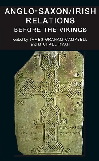 Graham-Campbell, James Graham-Campbell, Michael Ryan - Anglo-Saxon/Irish Relations before the Vikings, Inbunden