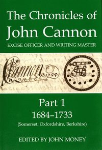 bokomslag The Chronicles of John Cannon, Excise Officer and Writing Master, Part 1