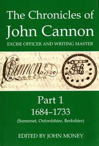 bokomslag The Chronicles of John Cannon, Excise Officer and Writing Master, Part 1