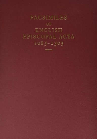 Martin Brett, David Smith, Philippa Hoskin - Facsimiles of English Episcopal Acta, 1085-1305, Inbunden