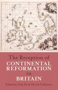 bokomslag The Reception of Continental Reformation in Britain