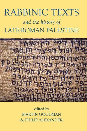 bokomslag Rabbinic Texts and the History of Late-Roman Palestine
