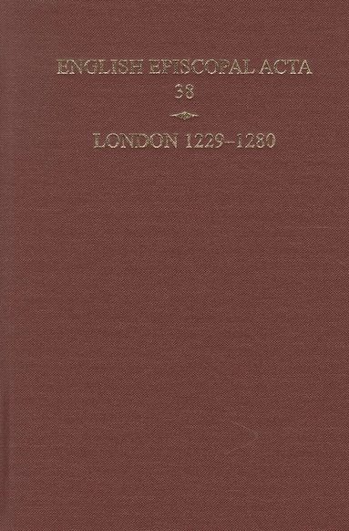 Philippa Hoskin - English Episcopal Acta 38, London 1229-1280, Inbunden