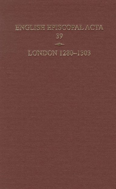 Hoskin, Philippa Hoskin - English Episcopal Acta 39, London 1280-1303, Inbunden