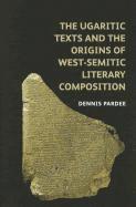 The Ugaritic Texts and the Origins of West-Semitic Literary Composition 1