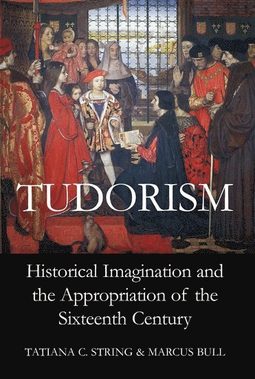 Tatiana C. String, Marcus Bull, University of North Carolina at Chapel Hill) String, Tatiana C. (Departments of Art and History, University of North Carolina at Chapel Hill) Bull, Marcus (Andrew Mellon Distinguished Professor of Medieval and Early Modern Studies, Department of History - Tudorism, Inbunden