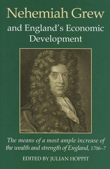 Julian Hoppit - Nehemiah Grew and England's Economic Development, Inbunden