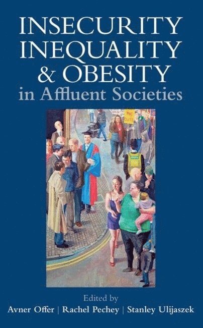 Insecurity, Inequality, and Obesity in Affluent Societies 1