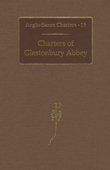 Kelly, S. E. Kelly - Charters of Glastonbury Abbey, Inbunden