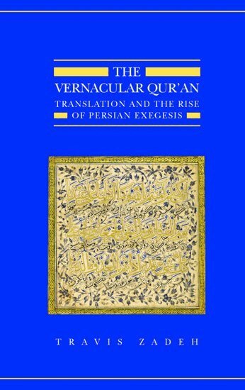 Travis Zadeh - The Vernacular Qur'an, Inbunden