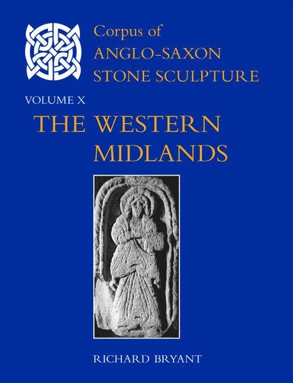 Corpus of Anglo-Saxon Stone Sculpture, Volume X 1