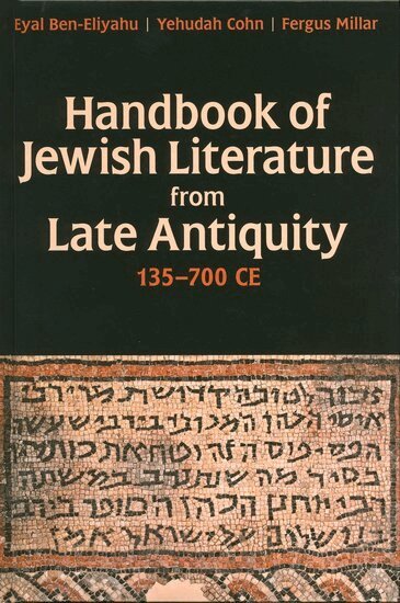 Fergus Millar, Eyal Ben-Eliyahu, Yehudah Cohn - Handbook of Jewish Literature from Late Antiquity, 135-700 CE, Inbunden