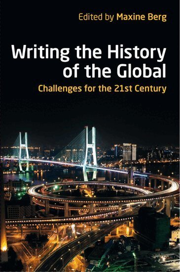 Berg, Maxine Berg - Writing the History of the Global, Häftad