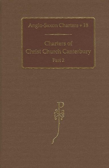 Brooks, N. P. Brooks, S. E. Kelly - Charters of Christ Church Canterbury, Inbunden