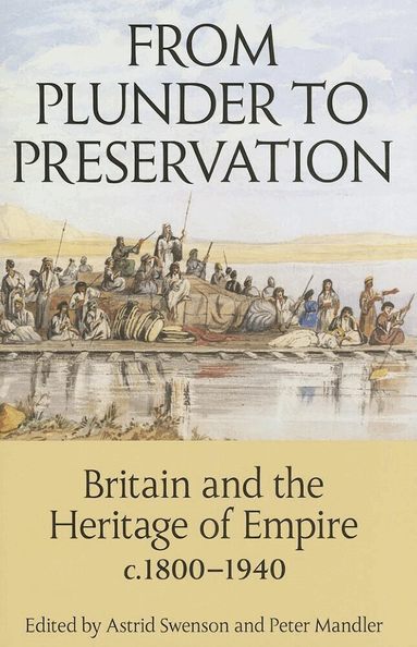 Astrid Swenson, Peter Mandler - From Plunder to Preservation, Inbunden
