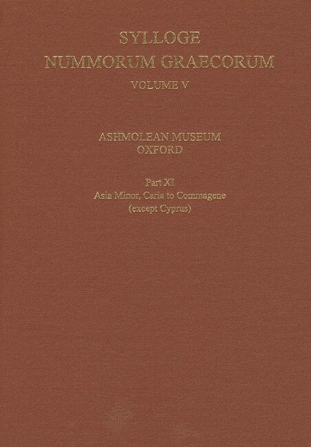 Richard Ashton, Stanley Ireland, Richard (Editor The Numismatic Chronicle) Ashton, University of Warwick) Ireland, Stanley (Emeritus Reader, Department of Classics and Ancient History - Sylloge Nummorum Graecorum, Volume V, Ashmolean Museum, Oxford. Part XI, Caria to Commagene (except Cyprus), Inbunden