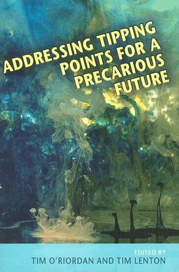 Timothy O'Riordan, Timothy Lenton - Addressing Tipping Points for a Precarious Future, Häftad
