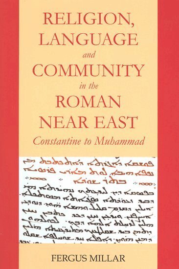 Fergus Millar - Religion, Language and Community in the Roman Near East, Inbunden