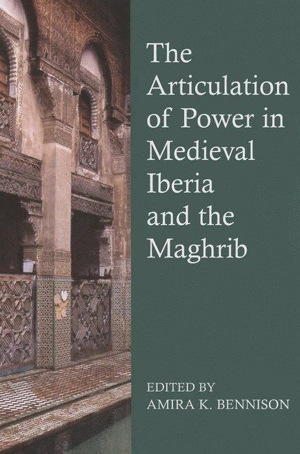 The Articulation of Power in Medieval Iberia and the Maghrib 1