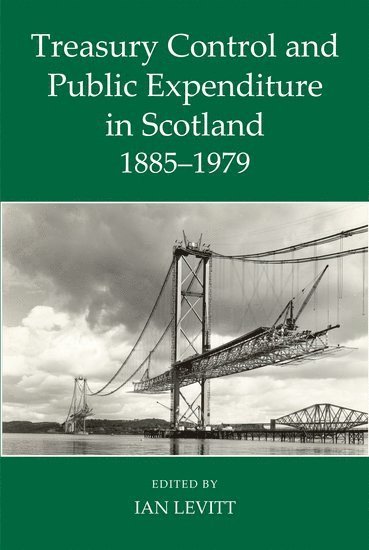 Ian Levitt, University of Central Lancashire) Levitt, Ian (Emeritus Professor of Social Policy, Emeritus Professor of Social Policy - Treasury Control and Public Expenditure in Scotland 1885-1979, Inbunden